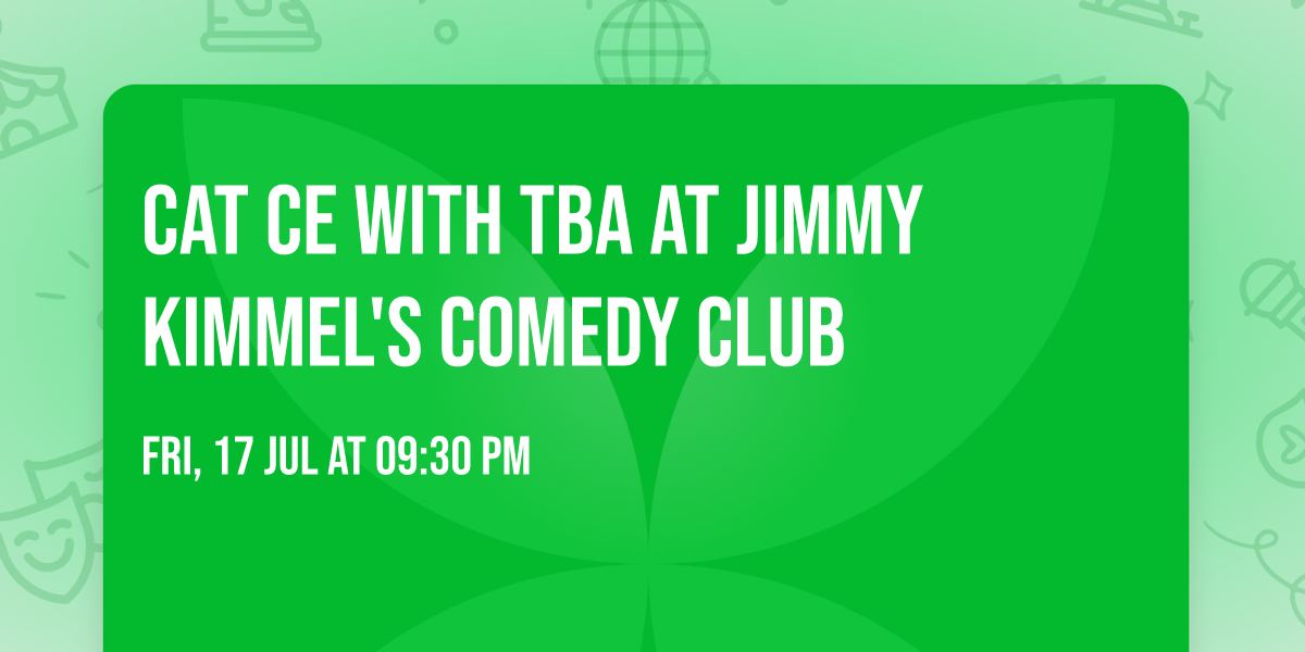 Cat Ce with TBA at Jimmy Kimmel's Comedy Club