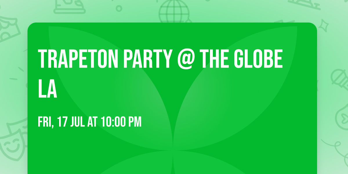 TRAPETON PARTY @ THE GLOBE LA