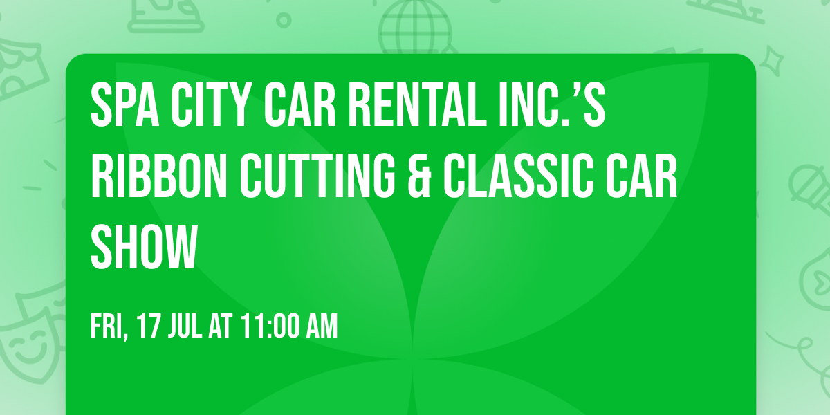 Spa City Car Rental Inc.\u2019s ribbon cutting & classic car show