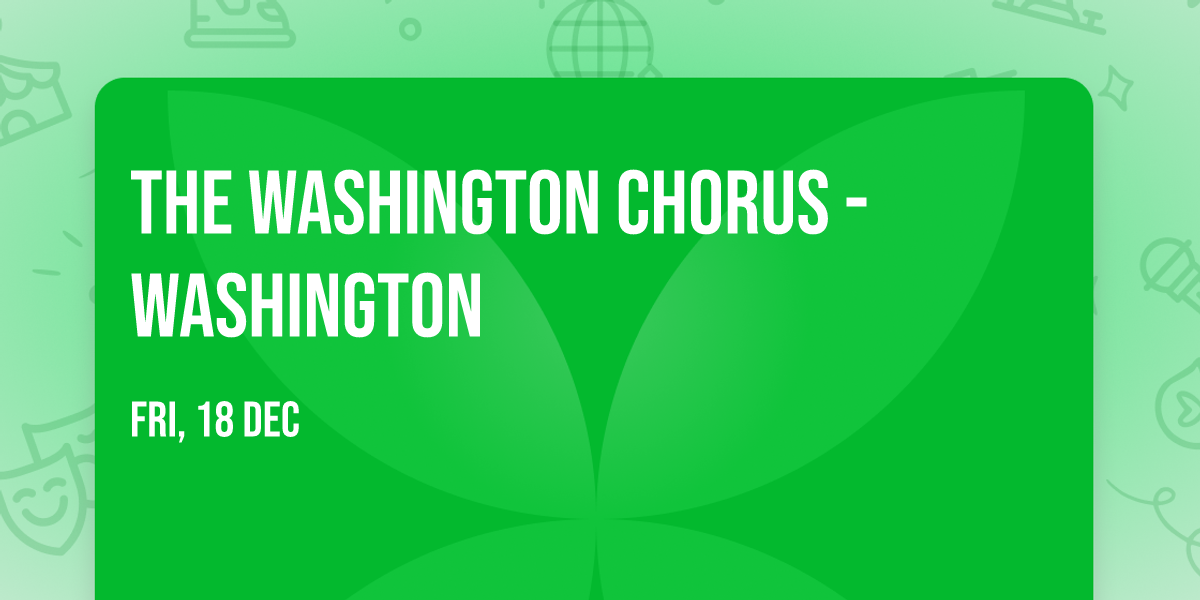 The Washington Chorus - Washington