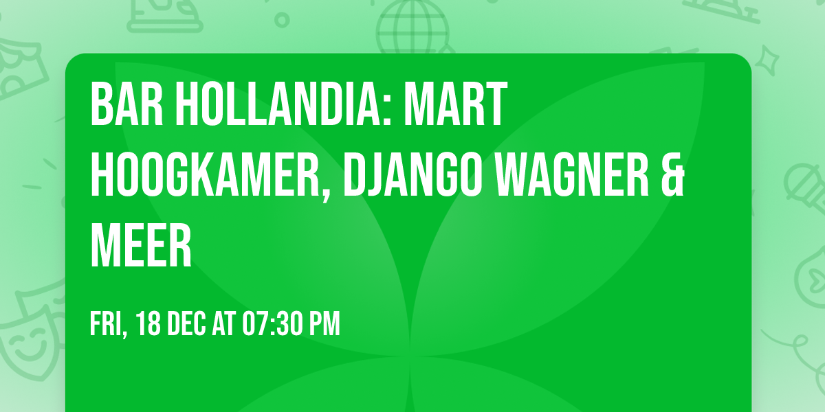 Bar Hollandia: Mart Hoogkamer, Django Wagner & meer