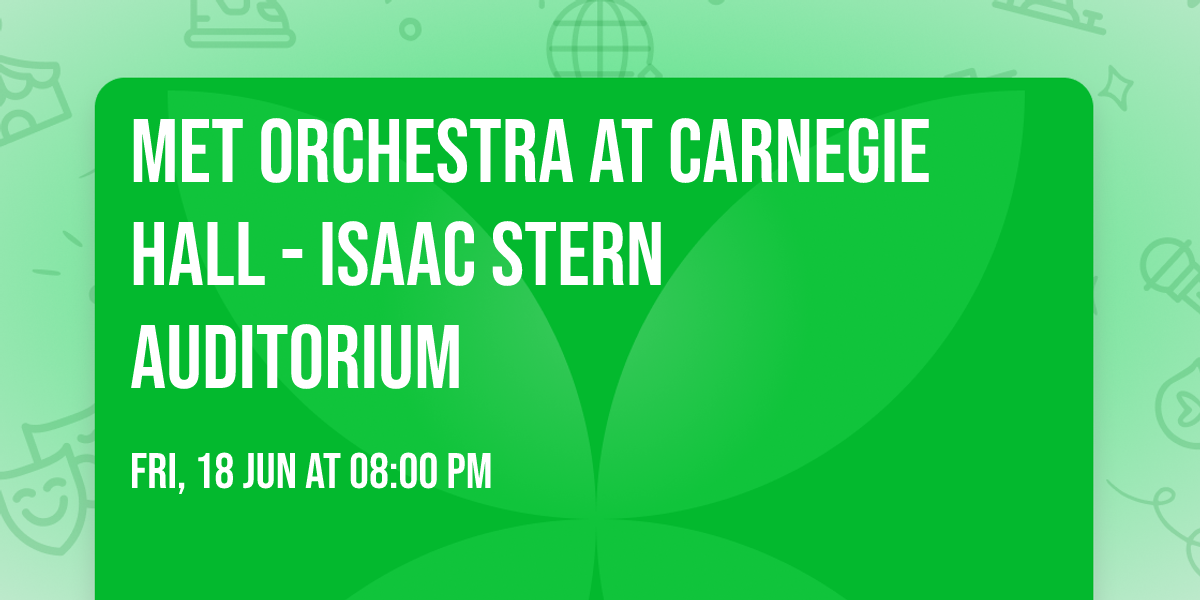 Met Orchestra at Carnegie Hall - Isaac Stern Auditorium