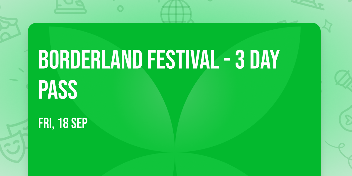 Borderland Festival - 3 Day Pass