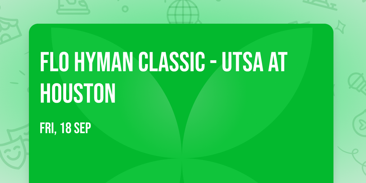 Flo Hyman Classic - UTSA at Houston