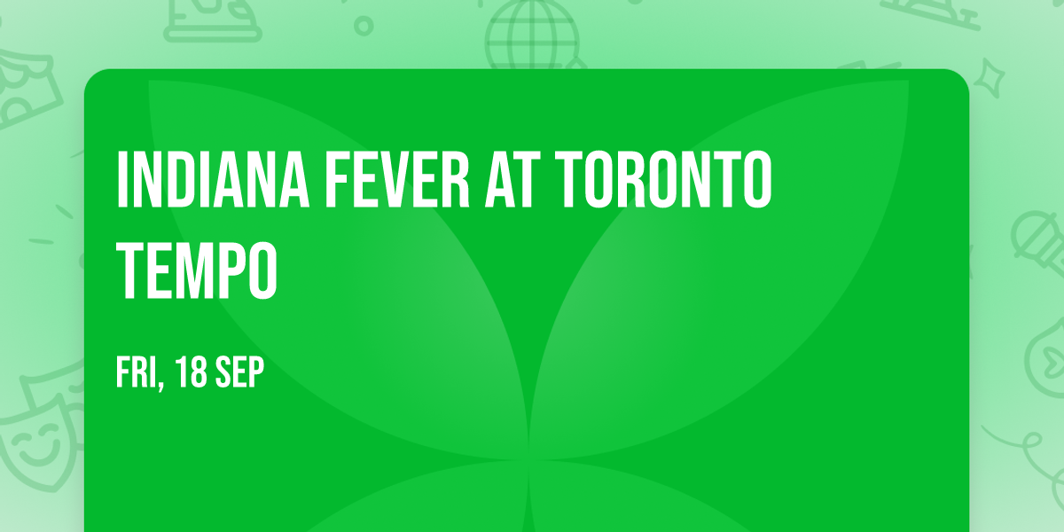 Indiana Fever at Toronto Tempo