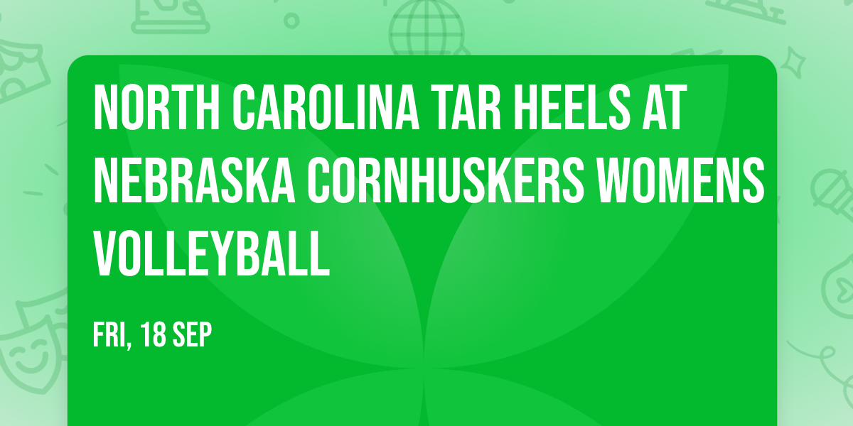 North Carolina Tar Heels at Nebraska Cornhuskers Womens Volleyball