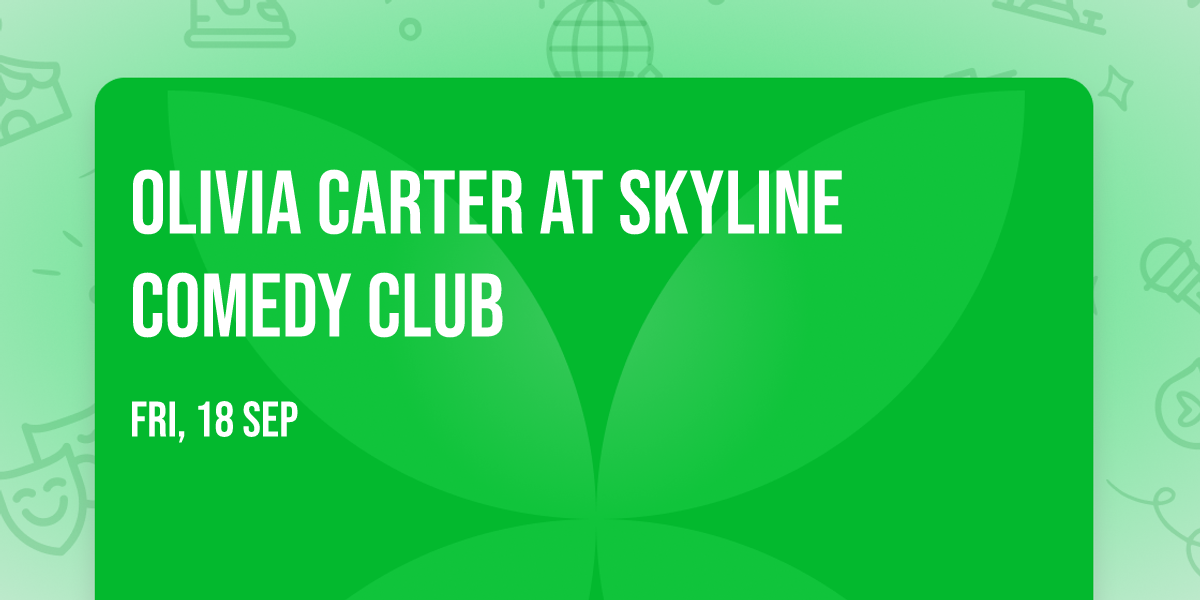 Olivia Carter at Skyline Comedy Club