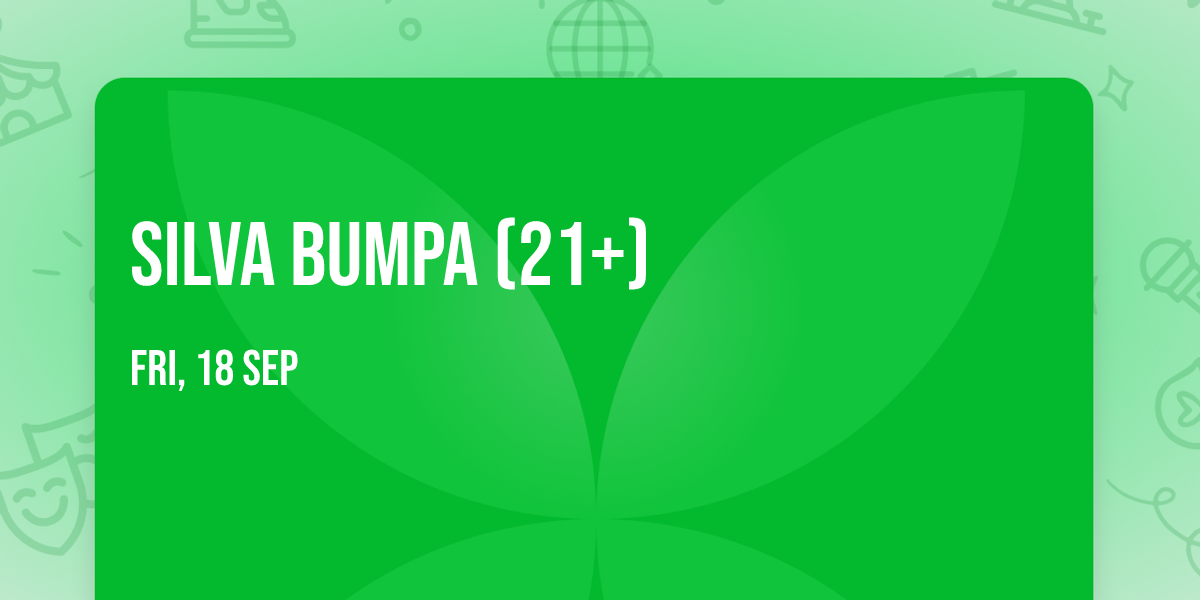 Silva Bumpa (21+)