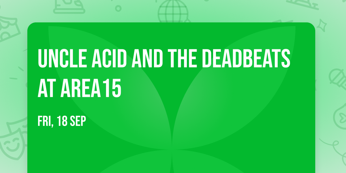 Uncle Acid and The Deadbeats at AREA15