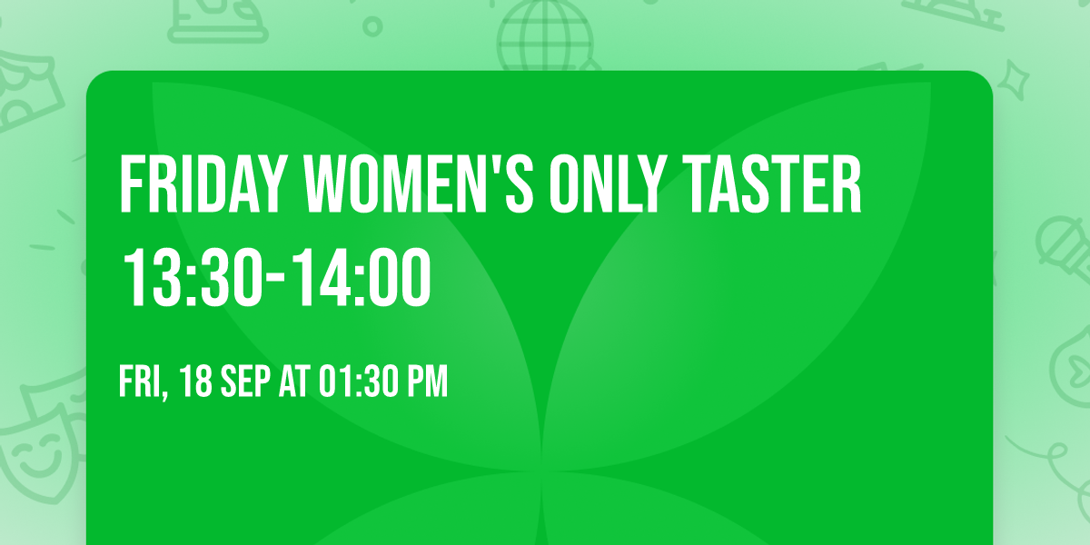 Friday Women's Only Taster 13:30-14:00