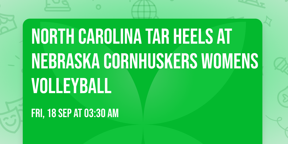 North Carolina Tar Heels at Nebraska Cornhuskers Womens Volleyball