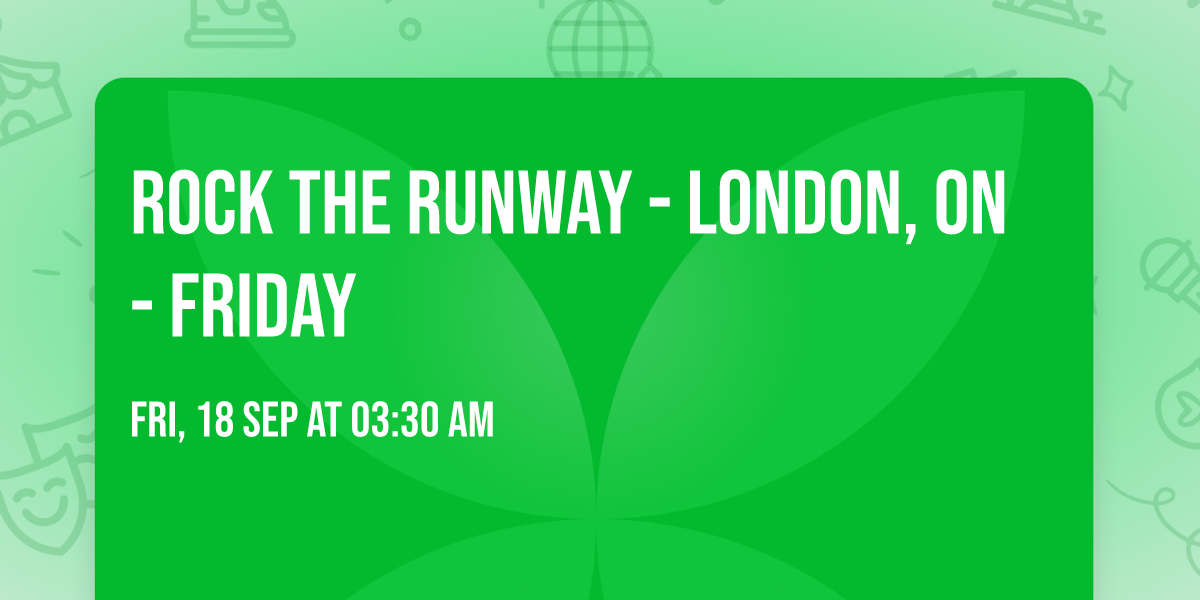 Rock The Runway - London, ON - Friday