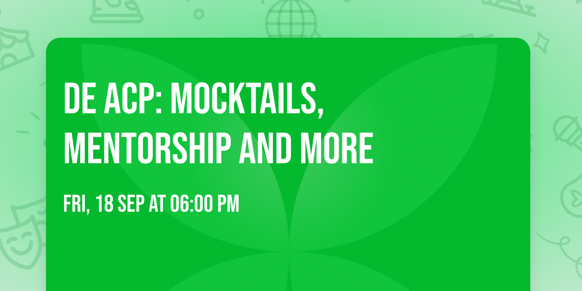 DE ACP: Mocktails, Mentorship and More