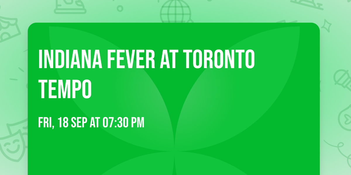 Indiana Fever at Toronto Tempo
