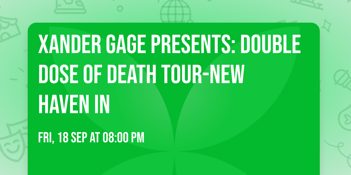Xander Gage Presents: Double Dose of Death Tour-New Haven IN
