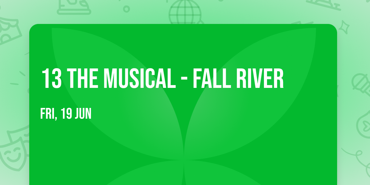 13 the Musical - Fall River