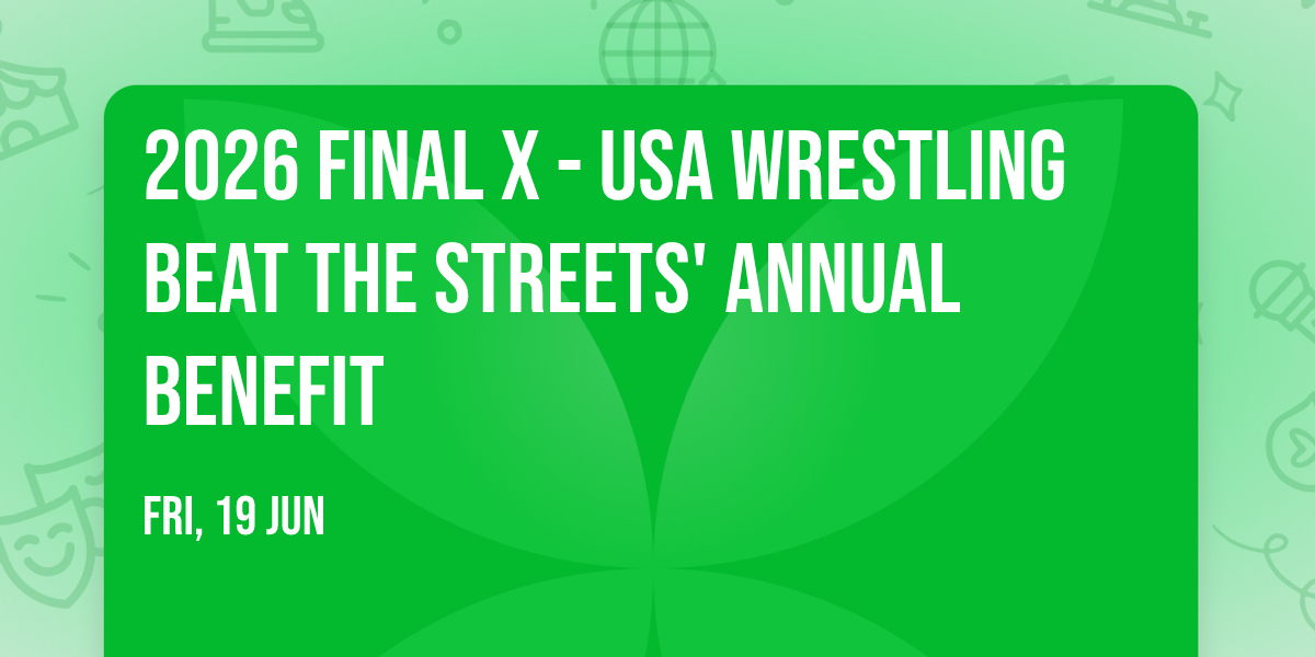 2026 FINAL X - USA Wrestling Beat the Streets' Annual Benefit