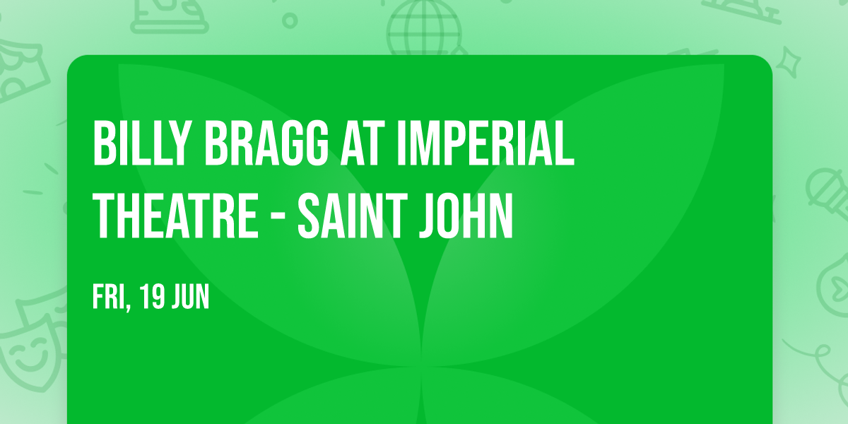 Billy Bragg at Imperial Theatre - Saint John