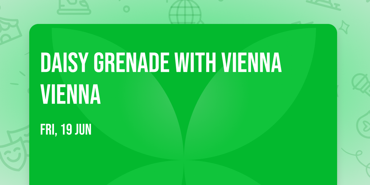 Daisy Grenade with Vienna Vienna