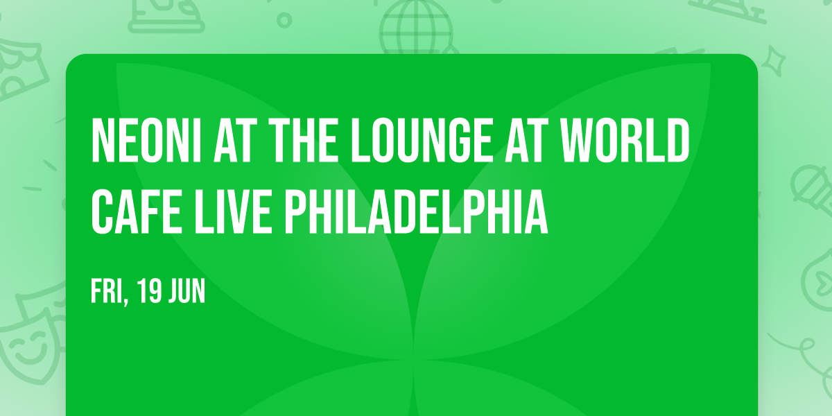 Neoni at The Lounge at World Cafe Live Philadelphia