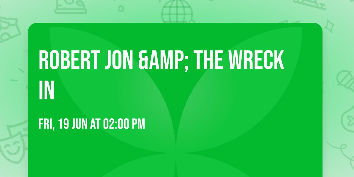 Robert Jon &amp; the Wreck in