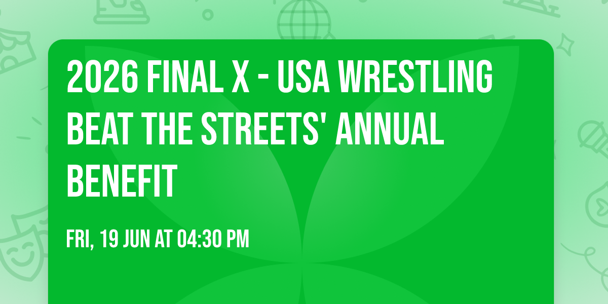 2026 FINAL X - USA Wrestling Beat the Streets' Annual Benefit