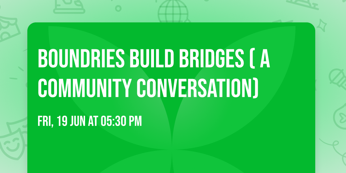 Boundries Build Bridges ( a community conversation)