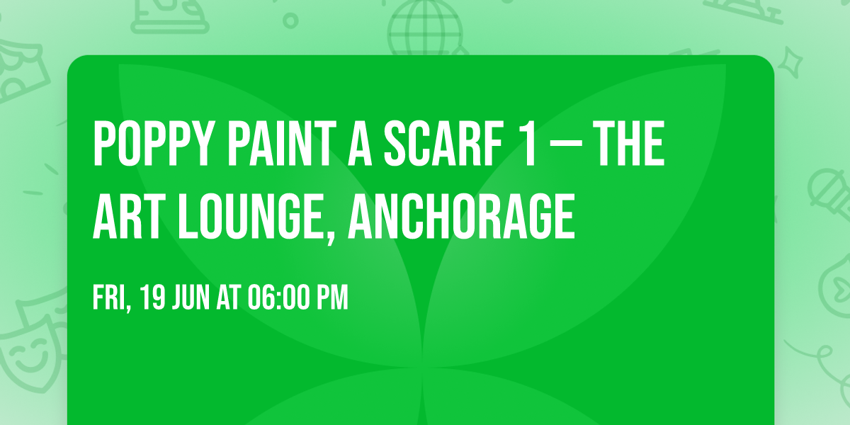 Poppy Paint A Scarf 1 \u2014 The Art Lounge, Anchorage