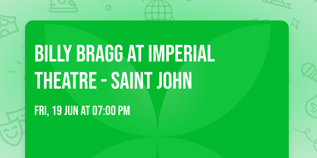 Billy Bragg at Imperial Theatre - Saint John