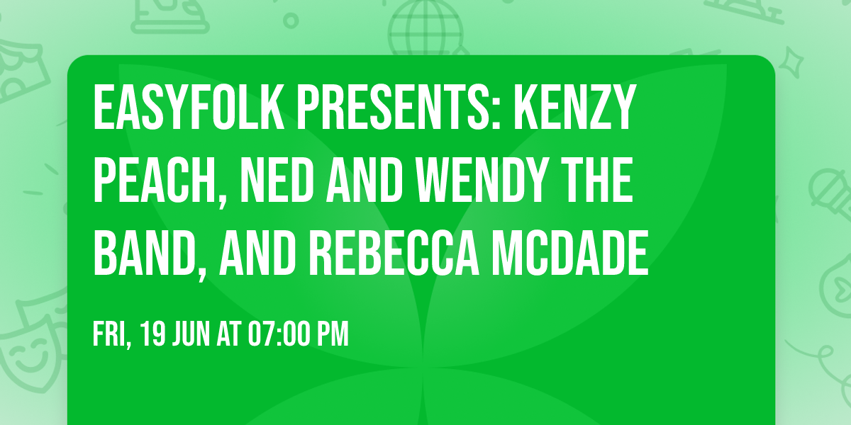 Easyfolk Presents: Kenzy Peach, Ned and Wendy the Band, and Rebecca McDade