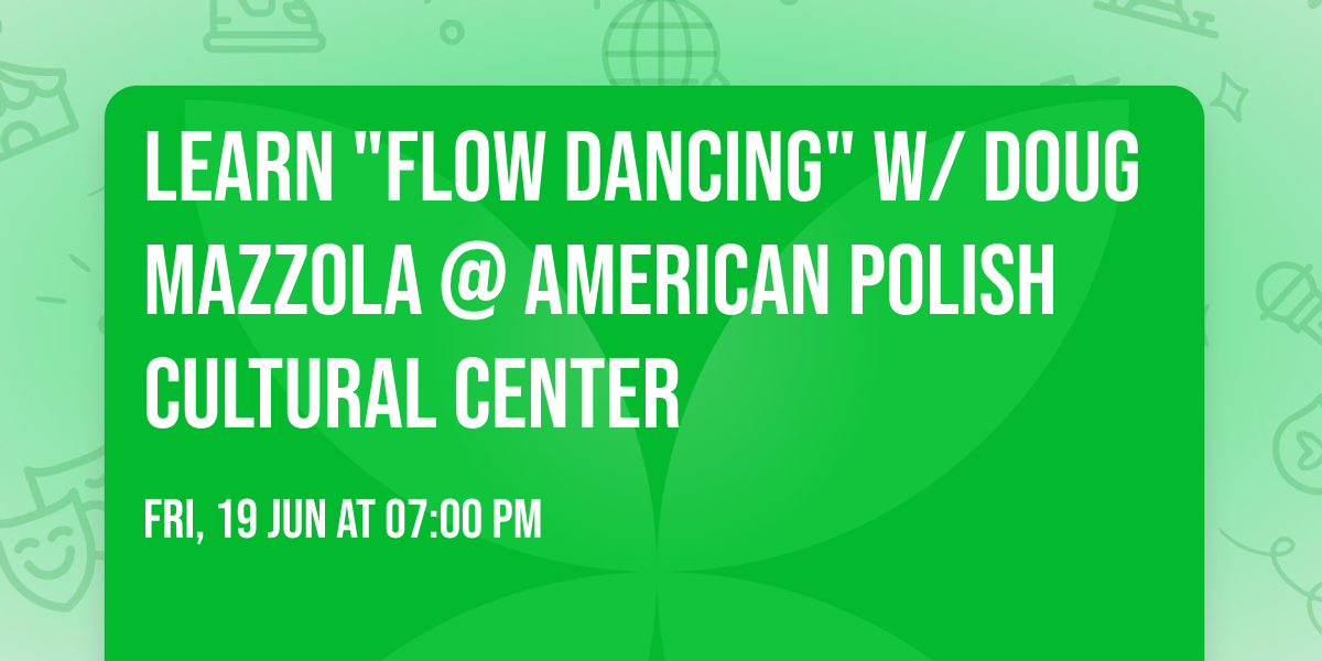Learn "Flow Dancing" w\/ Doug Mazzola @ American Polish Cultural Center