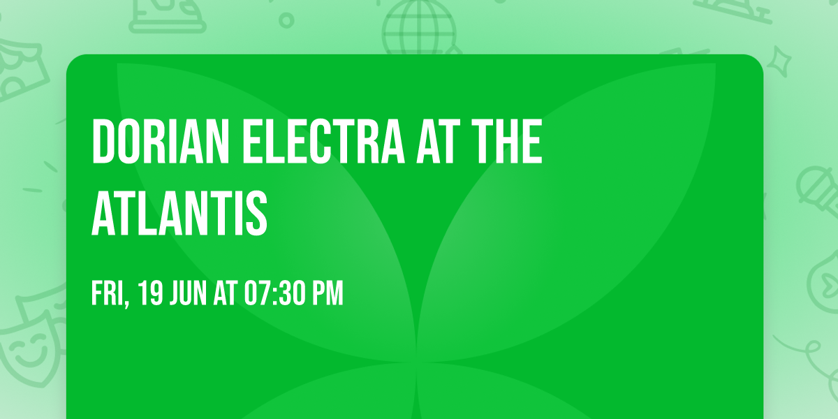 Dorian Electra at The Atlantis