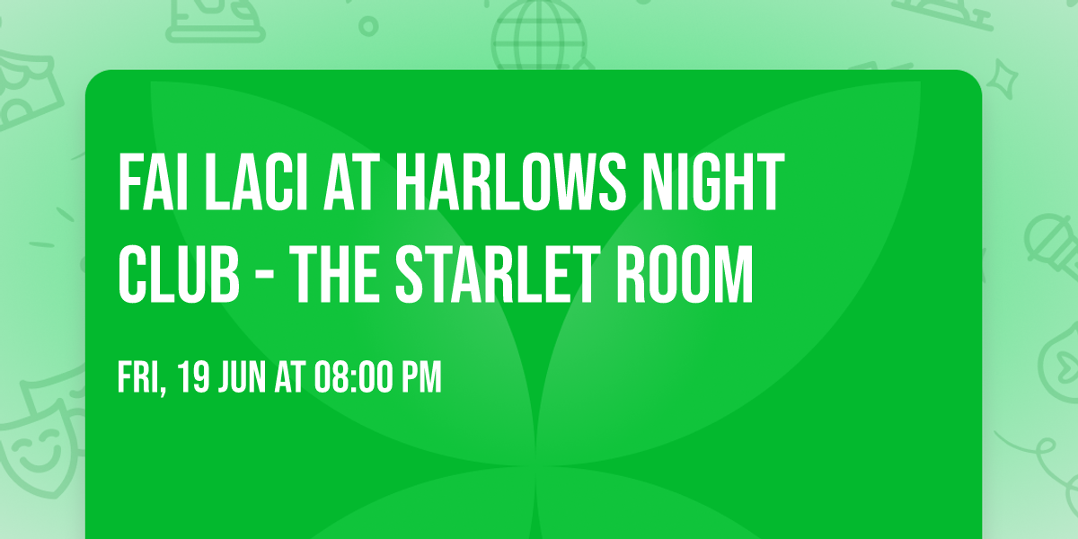 Fai Laci at Harlows Night Club - The Starlet Room