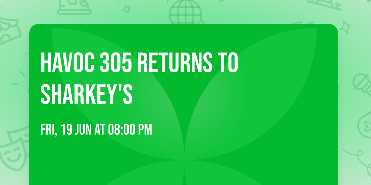 Havoc 305 Returns to Sharkey's