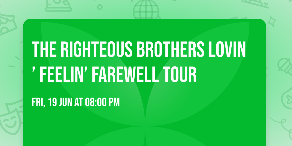 The Righteous Brothers Lovin\u2019 Feelin\u2019 Farewell Tour