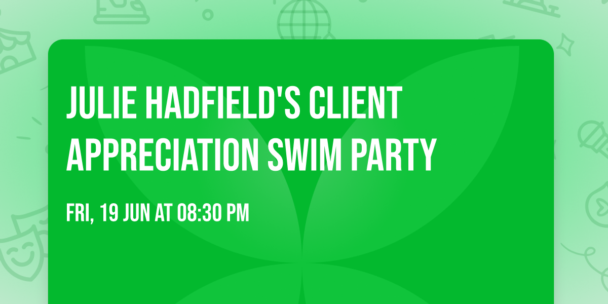 Julie Hadfield's Client Appreciation Swim Party