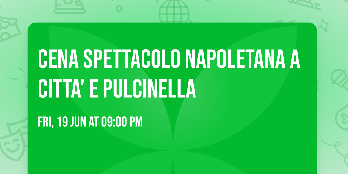 Cena Spettacolo Napoletana A CITTA' E PULCINELLA