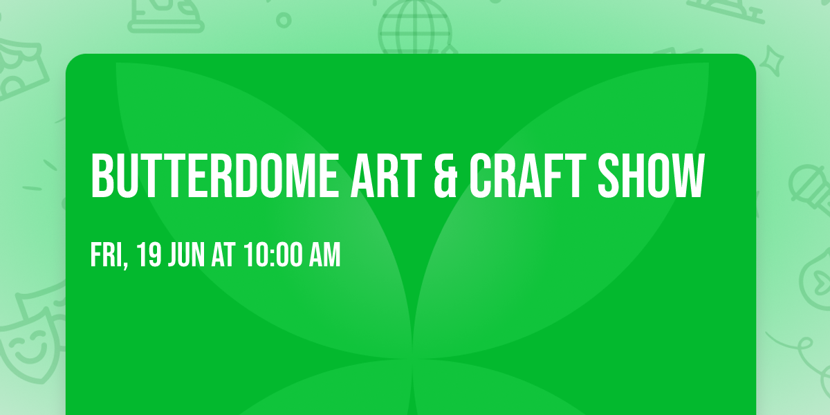 Butterdome Art & Craft Show