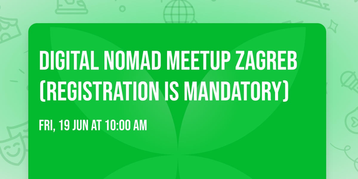 Digital Nomad Meetup Zagreb (Registration is mandatory)