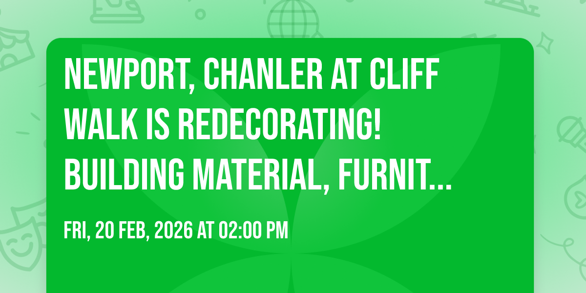 Newport, Chanler at Cliff Walk is redecorating!  Building material, furniture, art, decorations!