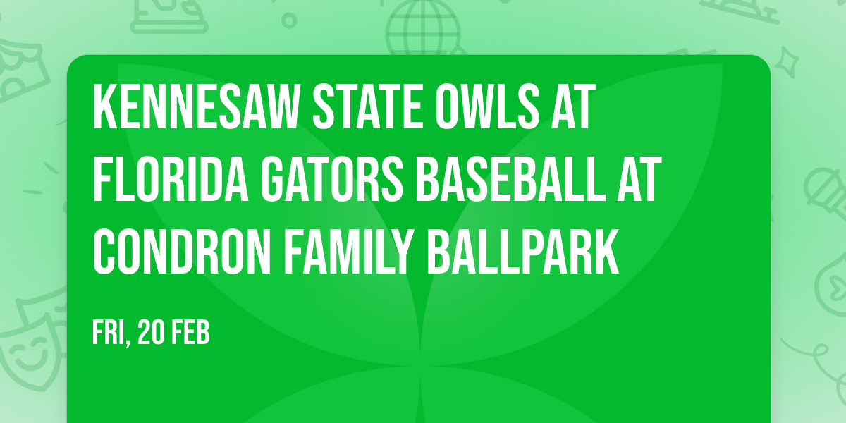 Kennesaw State Owls at Florida Gators Baseball at Condron Family Ballpark