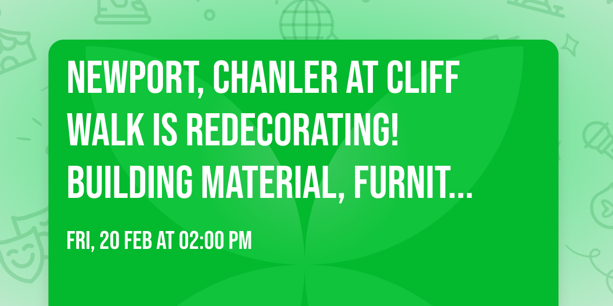Newport, Chanler at Cliff Walk is redecorating!  Building material, furniture, art, decorations!