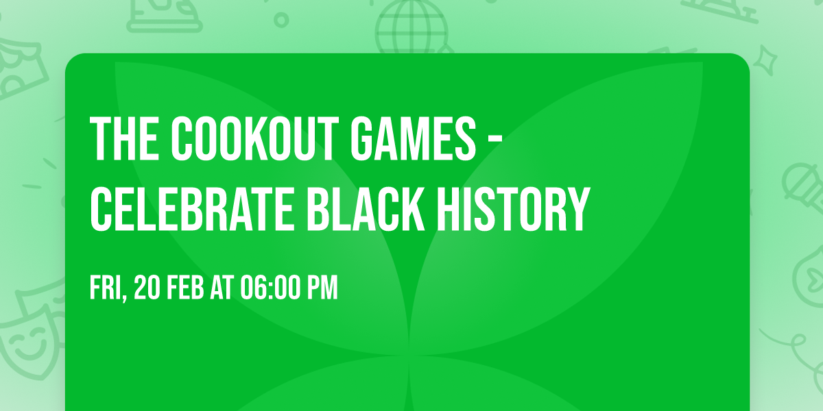 The Cookout Games - Celebrate Black History