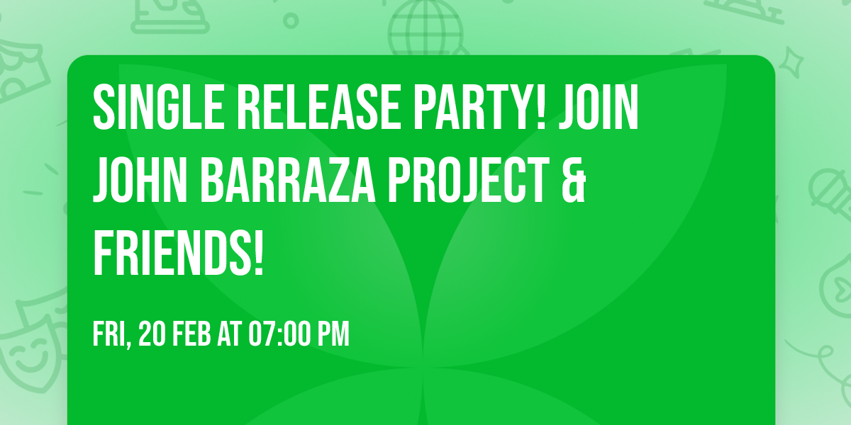 Single Release Party! Join John Barraza Project & Friends!
