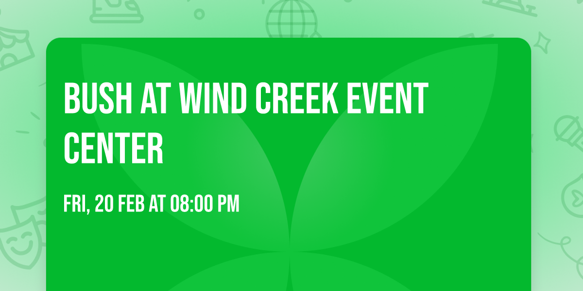 Bush at Wind Creek Event Center