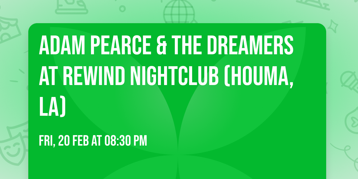 Adam Pearce & The Dreamers at Rewind Nightclub (Houma, LA)