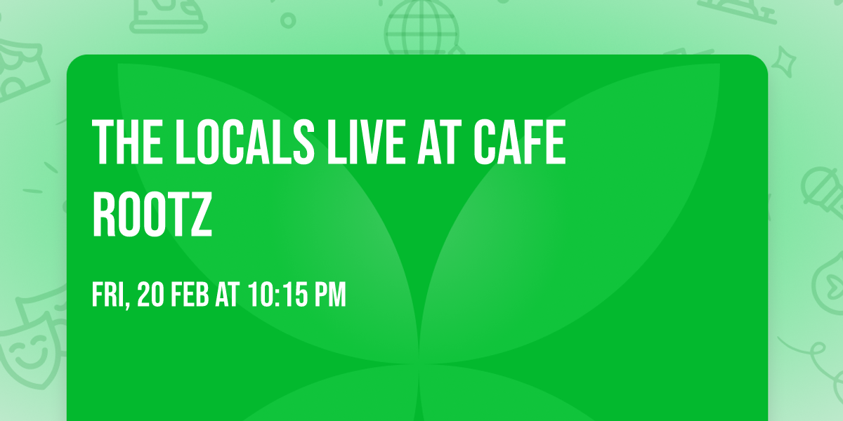 The Locals Live at Cafe Rootz