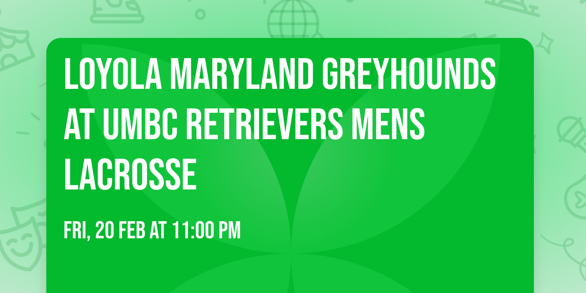 Loyola Maryland Greyhounds at UMBC Retrievers Mens Lacrosse