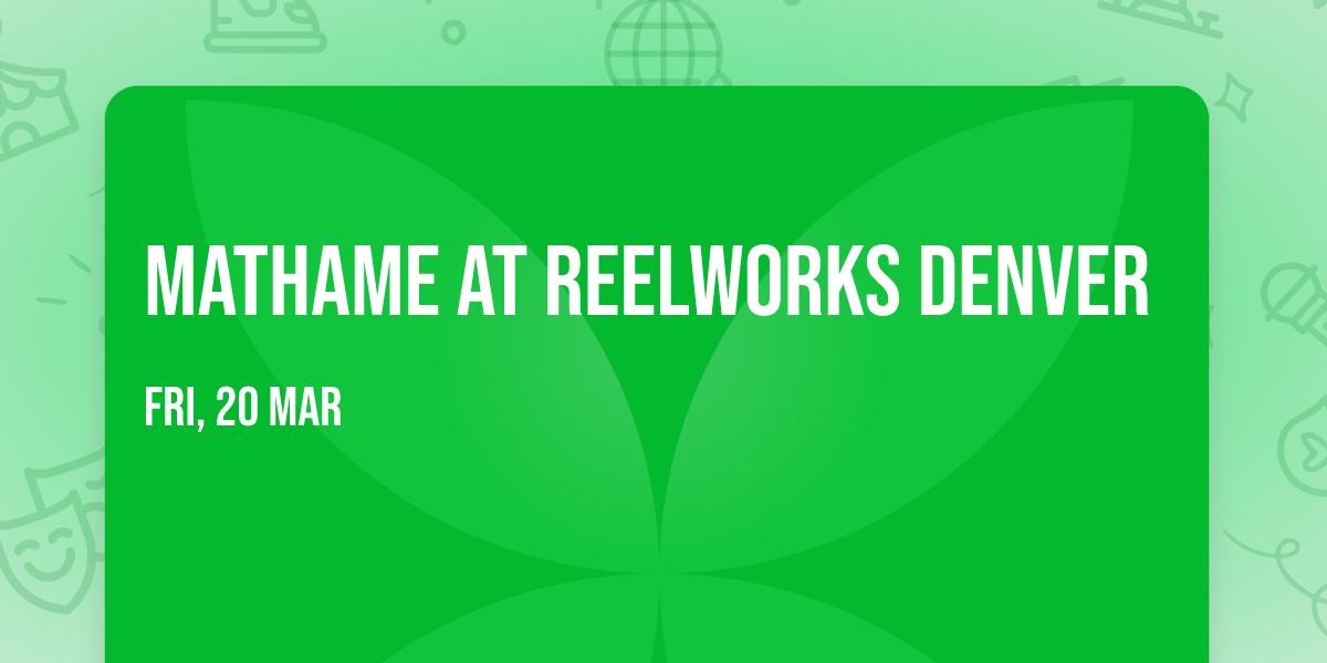 Mathame at ReelWorks Denver