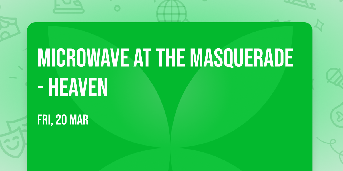 Microwave at The Masquerade - Heaven